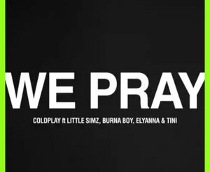 Coldplay - WE PRAY ft. Little Simz, Burna Boy, Elyanna & TINI