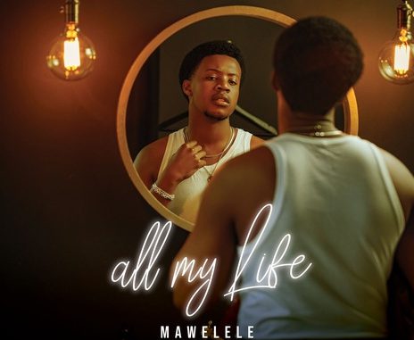 Mawelele - All My Life ft. Kwesta