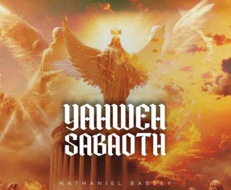 Nathaniel Bassey - Yahweh Sabaoth