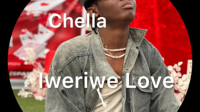 Chella - Iweriwe Love