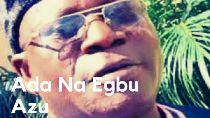 Ogbogu Okonji - Ada Na Egbu Azu