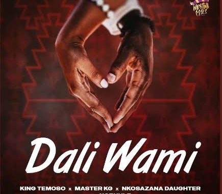 King Temoso - Dali Wami Ft. Master KG, Nkosazana Daughter & Nobuhle